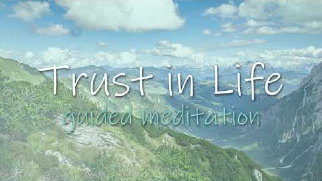 Trust in Life ~ 10 Minute Guided Meditation
