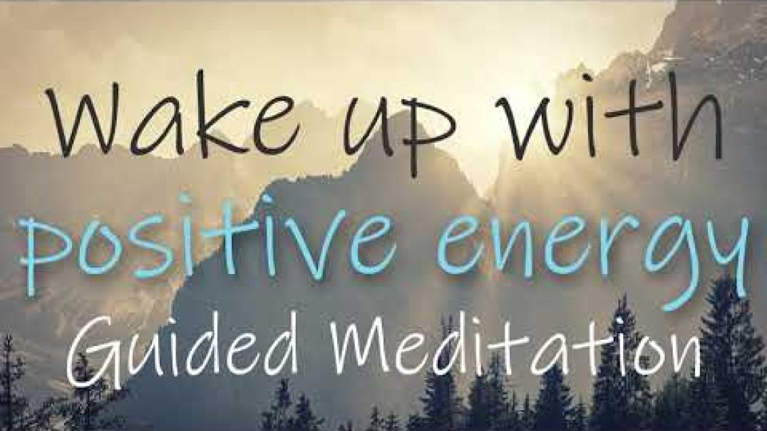 Wake up with Positive Energy ~ 10 Minute Morning Guided Meditation