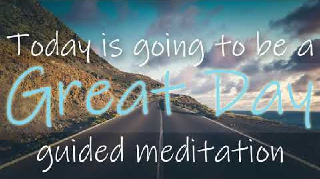 Today is Going to Be a Great Day ~ 10 Minute Guided Morning Meditation
