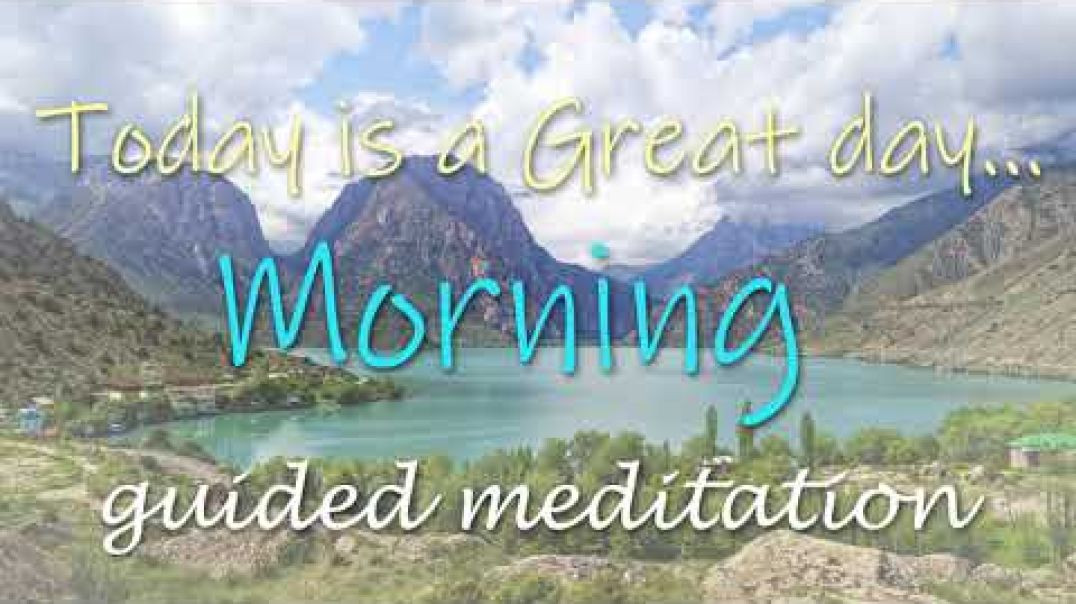 Today is a Great Day Morning Meditation Guided 10 Minutes