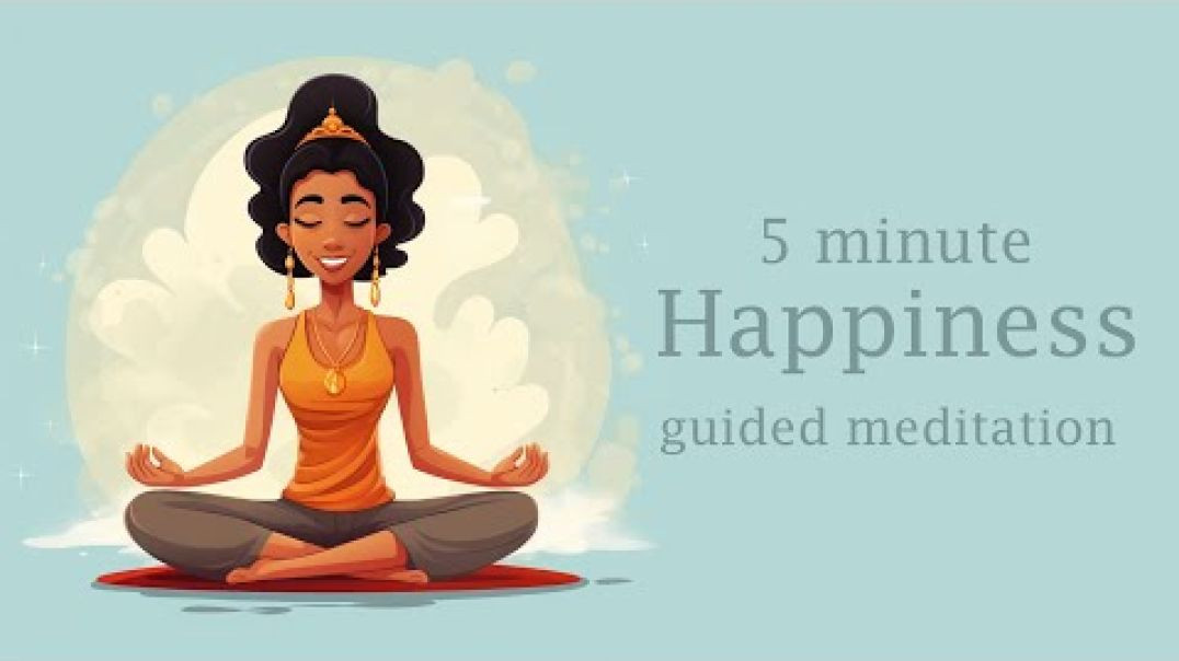 5 Minute Happiness Guided Meditation