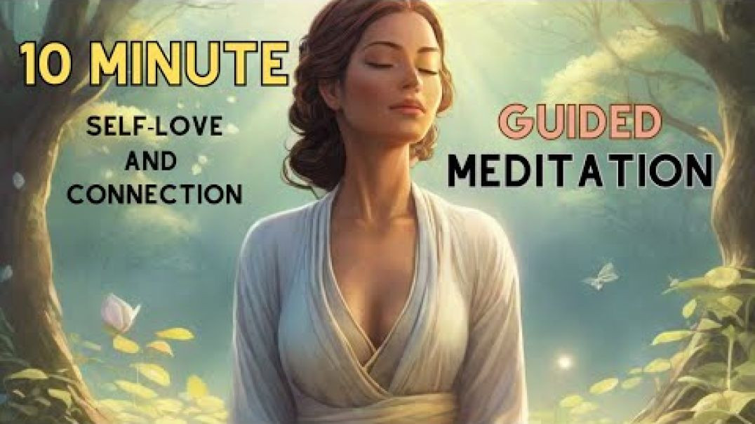 10 Minute Guided Meditation for Self-Love_